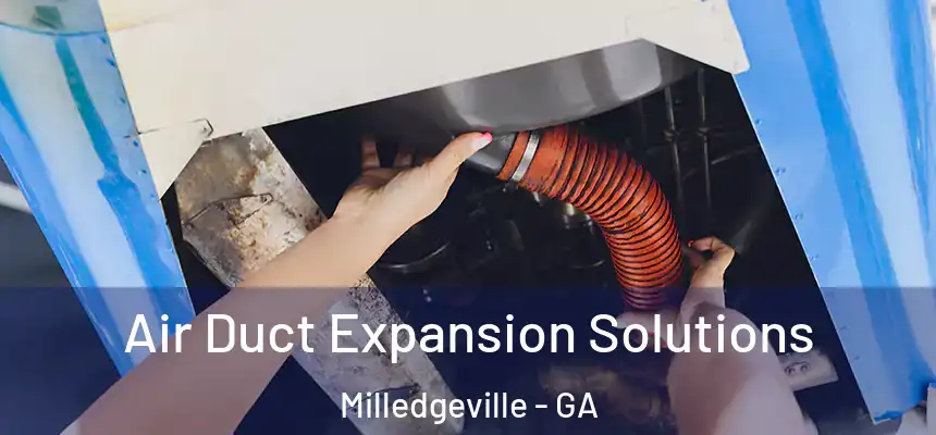 Air Duct Expansion Solutions Milledgeville - GA