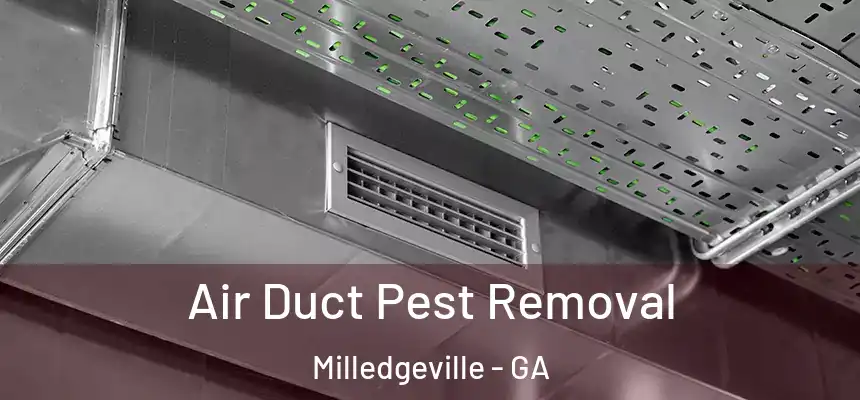  Air Duct Pest Removal Milledgeville - GA