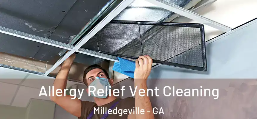  Allergy Relief Vent Cleaning Milledgeville - GA