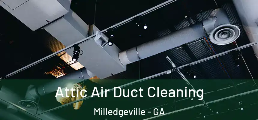  Attic Air Duct Cleaning Milledgeville - GA
