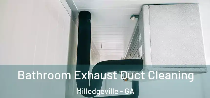 Bathroom Exhaust Duct Cleaning Milledgeville - GA