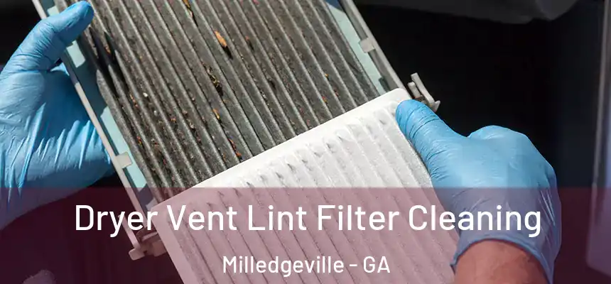 Dryer Vent Lint Filter Cleaning Milledgeville - GA