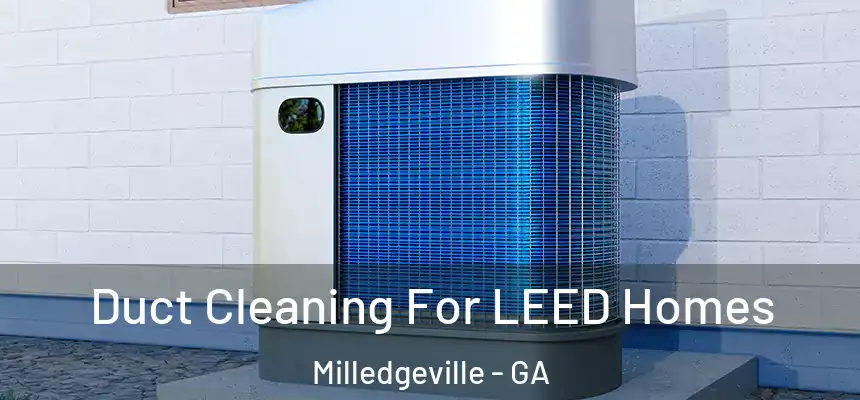  Duct Cleaning For LEED Homes Milledgeville - GA