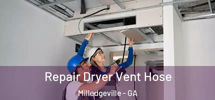  Repair Dryer Vent Hose Milledgeville - GA