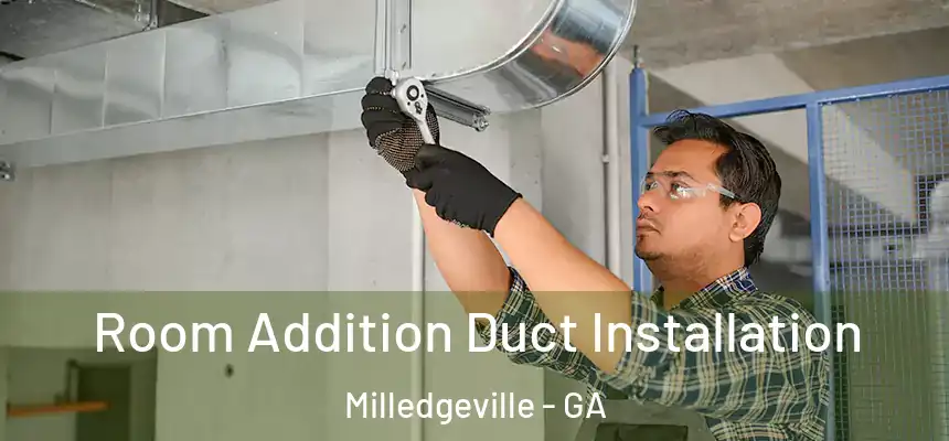 Room Addition Duct Installation Milledgeville - GA