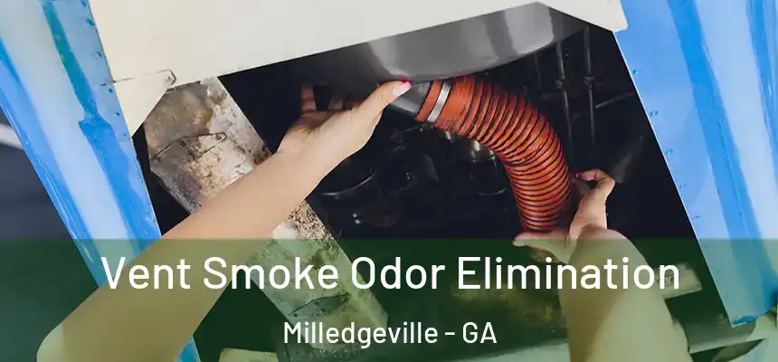  Vent Smoke Odor Elimination Milledgeville - GA